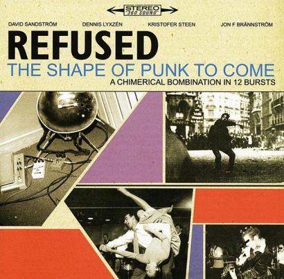 REFUSED : The shape of punk to come (a chimerical bombination in 12 bursts)