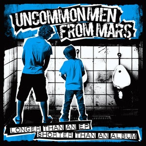UNCOMMONMENFROMMARS : Longer than an EP, shorter than an album