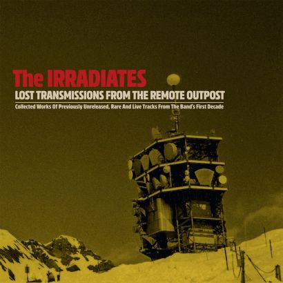 THE IRRADIATES : Lost Transmissions from the Remote Outpost