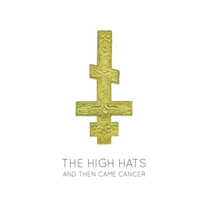 THE HIGH HATS : And then came cancer
