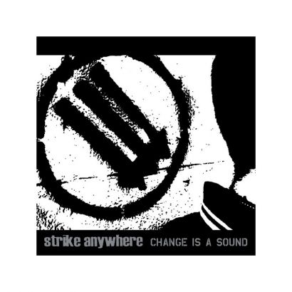 STRIKE ANYWHERE : Change Is A Sound