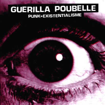 GUERILLA POUBELLE : Punk=Existentialisme