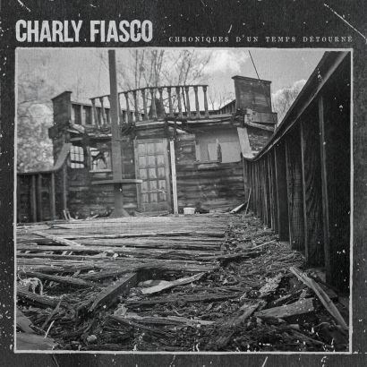 CHARLY FIASCO : Chroniques d'un temps détourné