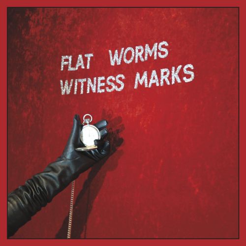 FLAT WORMS : Witness Marks