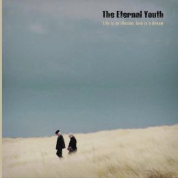 THE ETERNAL YOUTH :  Life is an illusion, love is a dream [Kicking136CD]