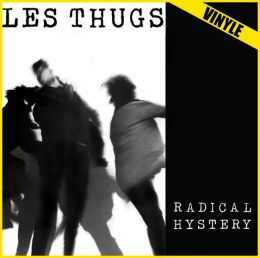 LES THUGS : Radical hystery [DISTRO]