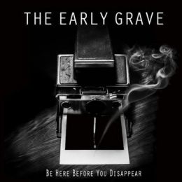 THE EARLY GRAVE : Be here before you disappear [DISTRO]