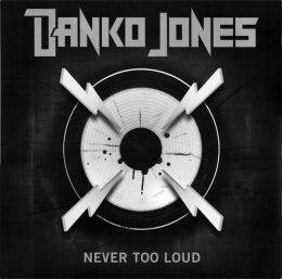 DANKO JONES : Never too loud [DISTRO]