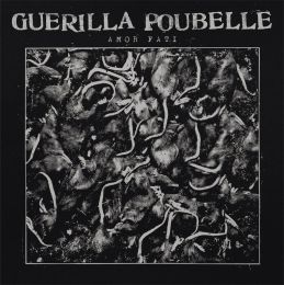 GUERILLA POUBELLE : Amor Fati  [DISTRO]