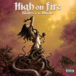 HIGH ON FIRE : Snakes for the divine [DISTRO]
