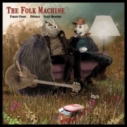THE FOLK MACHINE : Forest Pooky + Panic Monter + Stephan [DISTRO]