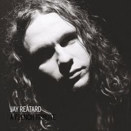 JAY REATARD : A french tribute [DISTRO]