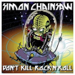 SIMON CHAINSAW : Don't Kill Rock'n'Roll [Kicking062]