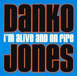 DANKO JONES : I'm alive and on fire [DISTRO]