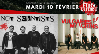 VULGAIRES MACHINS + NOT SCIENTISTS - Le Fury Défendu / Rouen - Mar. 10 février 2026