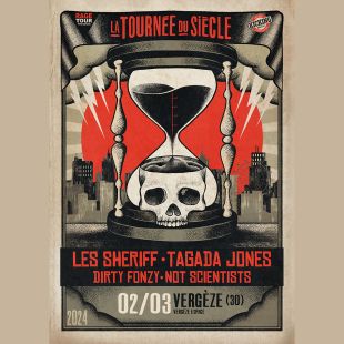 LA TOURNEE DU SIECLE : LES SHERIFF + TAGADA JONES + DIRTY FONZY + NOT SCIENTISTS à l'Espace Vergèze - VERGEZE - 02/03/2024